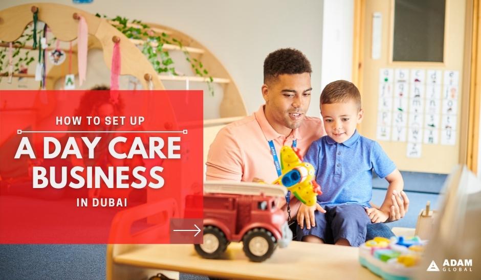 how-to-set-up-a-day-care-business-in-dubai-company-setup-dubai