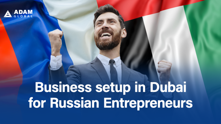 Business Setup in Dubai for Russian Entrepreneurs – 2023 Success Guide